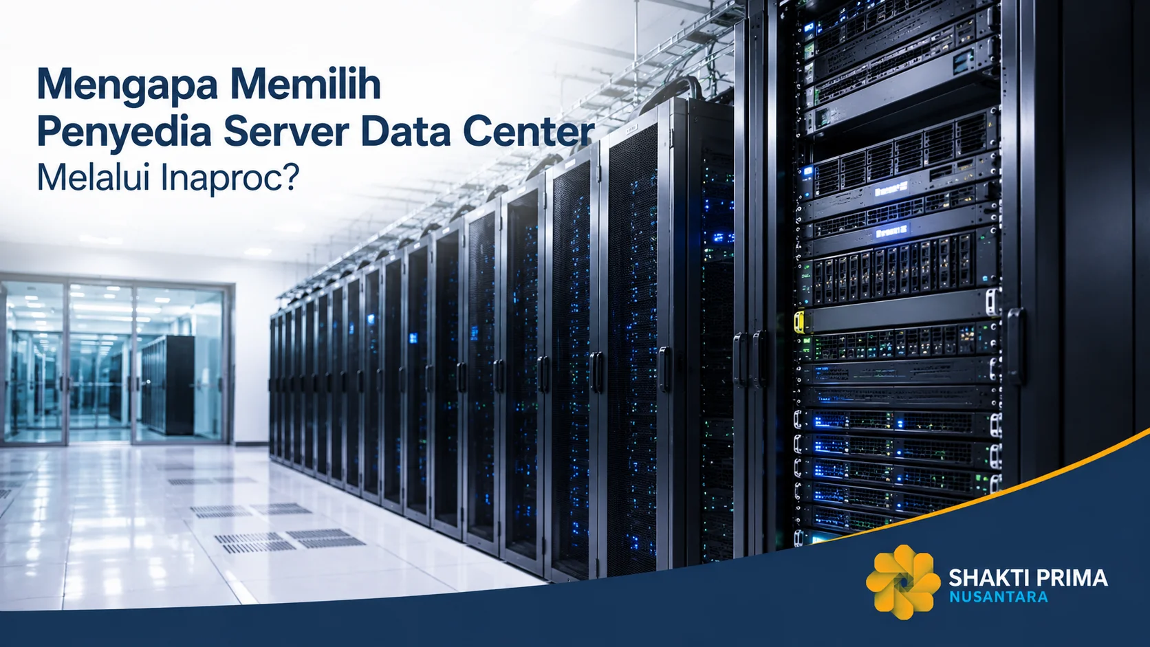 Deretan server data center modern untuk pengadaan melalui Inaproc, dilengkapi logo Shakti Prima Nusantara.