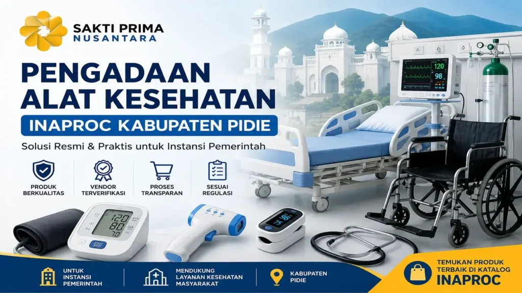 Pengadaan alat kesehatan INAPROC Kabupaten Pidie oleh PT Sakti Prima Nusantara untuk kebutuhan instansi pemerintah dan fasilitas layanan kesehatan resmi