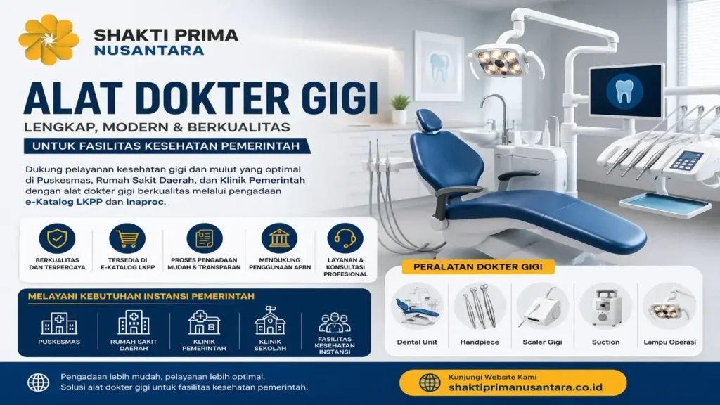 alat dokter gigi modern untuk fasilitas kesehatan pemerintah bersama Shakti Prima Nusantara dengan dental unit, handpiece, scaler gigi, suction, dan lampu operasi untuk puskesmas dan rumah sakit daerah