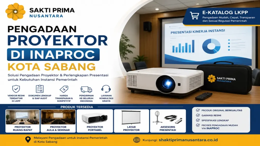 pengadaan proyektor di Inaproc Kota Sabang oleh Sakti Prima Nusantara untuk kebutuhan ruang rapat, aula, seminar, dan perlengkapan presentasi instansi pemerintah melalui E-Katalog LKPP.