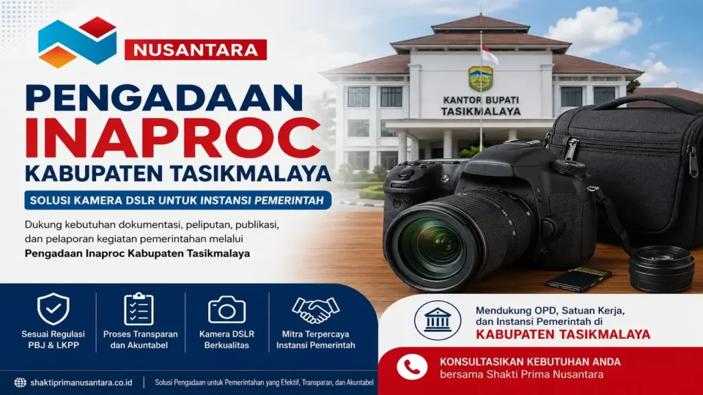 Shakti Prima Nusantara menyediakan solusi pengadaan kamera DSLR melalui Pengadaan Inaproc Kabupaten Tasikmalaya untuk mendukung kebutuhan dokumentasi, peliputan, publikasi, dan pelaporan kegiatan instansi pemerintah.