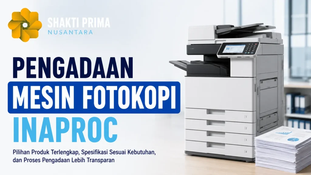 Pengadaan Mesin Fotokopi Inaproc untuk kebutuhan instansi pemerintah dengan mesin fotokopi multifungsi